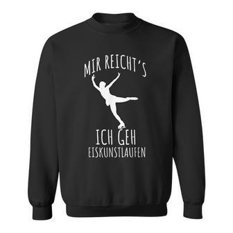 Figure Skating Saying Mir Reichts Ich Geh Eiskunstlaufen Sweatshirt - Geschenkecke