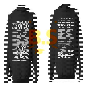 Finally Done With This BS Class Of 2023 Graduation Education Sweatshirt - Monsterry