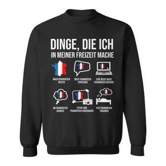 France Dinge In Meiner Freizeit Heimat Sweatshirt - Geschenkecke