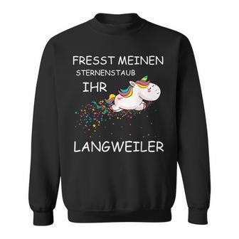 Fresst Meinen Sternenstaub Ihr Langweiler Unicorn Sweatshirt - Geschenkecke