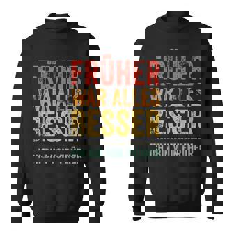Früher War Alles Besser Ich Binon Früher Sweatshirt - Seseable
