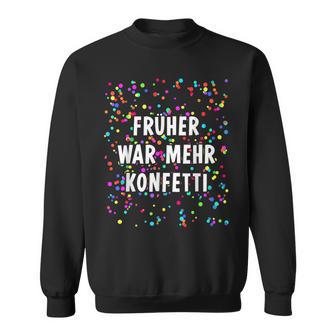 Früher War Mehr Confetti Costume For Carnival Fancy Dress Sweatshirt - Geschenkecke