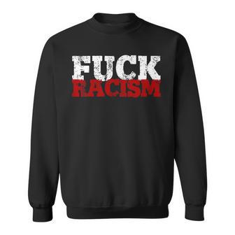 Fuck Racism I Against Nazis And Rassism Sweatshirt - Geschenkecke