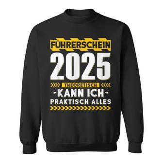 Führerschein 2025 Theoretisch Kann Ich Praktisch Alles Auto Sweatshirt - Geschenkecke