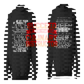 Fun Culinary Instructor Cooking School Quote Sweatshirt - Monsterry
