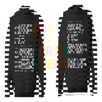 Bruh It's Spring Break Vintage Spring Break 2025 Sweatshirt - Thegiftio