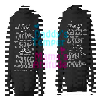 Family I Got My Daddy's Temper And Mama's Attitude Sweatshirt - Monsterry