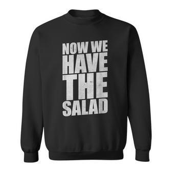 German Saying Now We Have The Salad Sweatshirt - Geschenkecke