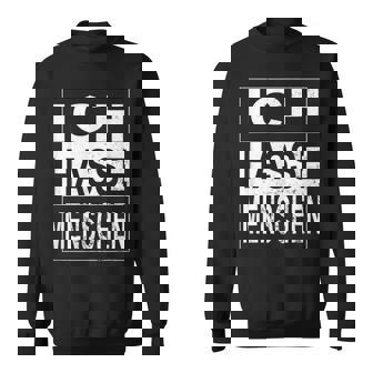 Ich Hasse Menschen Ironie Sarcasm Sweatshirt - Geschenkecke
