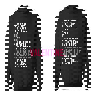 It's Me Hi I'm Your Valentine It's Me Valentines Day Sweatshirt - Thegiftio