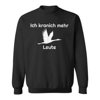 Pause Ich Kranich Mehr Bird Saying Joke Sweatshirt - Geschenkecke