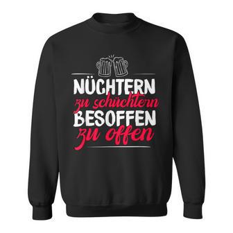 Quote Nüchtern Zu Schüchtern Besoffen Zu Open Sweatshirt - Geschenkecke