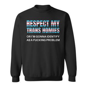 Respect My Trans Homies Gay Pride Month Lgbtq Equality Sweatshirt - Geschenkecke