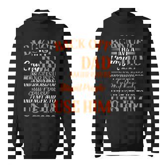 Son Daughter Back Off I Have A Crazy Dad Sweatshirt - Monsterry