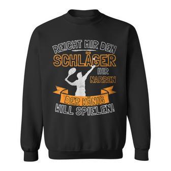 Tennis Player Reicht Mir Den Racket Sweatshirt - Geschenkecke