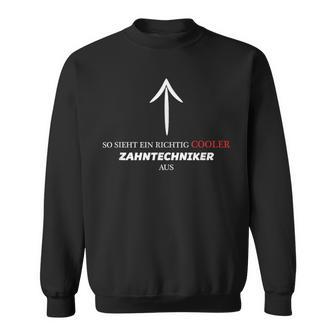 With Text So Looks Ein Richtig Cooler Zahntechniker Aus Sweatshirt - Geschenkecke