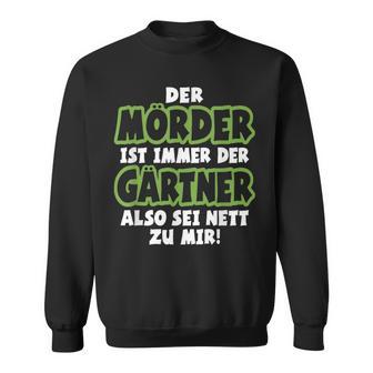 Gardener Garden Gardening Landscape Gardener Saying Sweatshirt - Geschenkecke