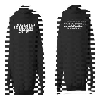 My Girlfriend Beats Me Humor Relationship Sweatshirt - Monsterry