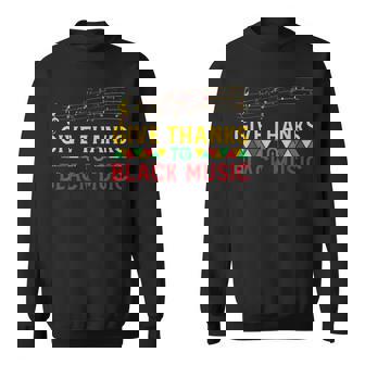 Give Thanks To Music Black History Month Juneteenth Sweatshirt - Monsterry
