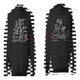 Glamma For Grandmothers Just Call Me Glamma Sweatshirt - Monsterry