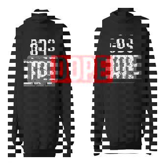 God Is Dope Christian Faith Believer Sweatshirt - Monsterry