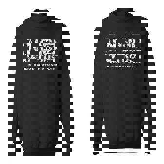 In God We Trust Guns Are Just a Backup American Patriotic Sweatshirt - Monsterry