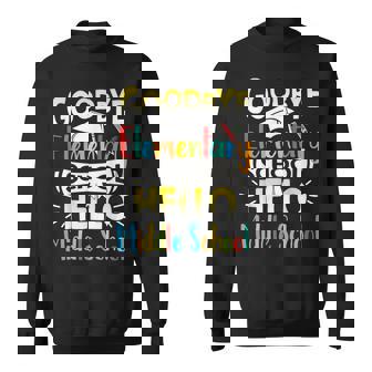 Goodbye Elementary School Hello Middle School Last Day Sweatshirt - Monsterry