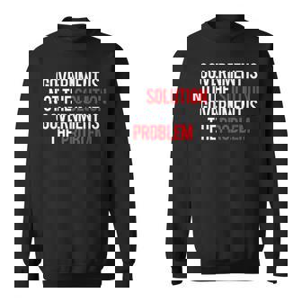Government Is Not The Solution Government Is The Problem Sweatshirt - Monsterry