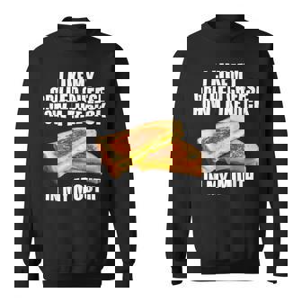 I Like My Grilled Cheese How I Like Dck In My Mouth Sweatshirt - Seseable