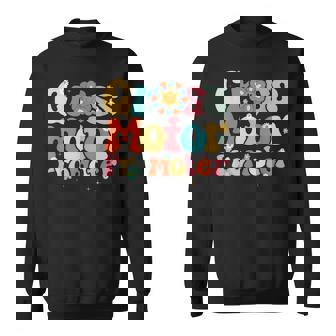Gross Motor Promoter Pediatric Physical Therapy PT OT Sweatshirt - Monsterry