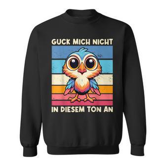 Guck Mich Nicht In Diesem Ton An Lustigerogel Spruch Sweatshirt - Geschenkecke