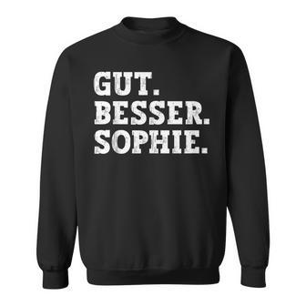 Gut Besser Sophie Saying First Name Sophie Sweatshirt - Geschenkecke