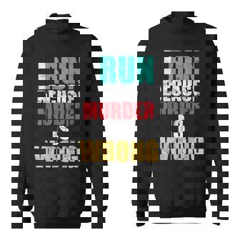 Gym Workout Run Because Murder Is Wrong Cross Country Sweatshirt - Monsterry