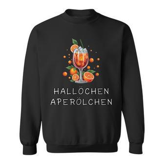 Hallöchen Aperölchen Cocktail Fancy Dress Spritz Costume Sweatshirt - Geschenkecke