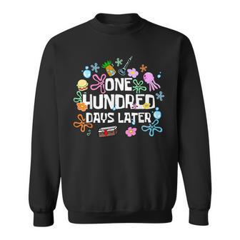 Happy 100Th Day Of School One Hundred Days Later 100 Days Sweatshirt - Monsterry
