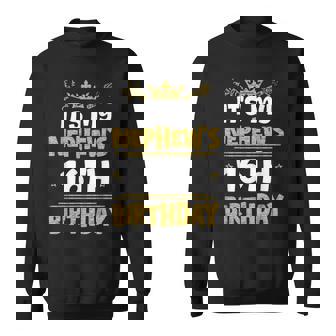 Happy It's My Nephew's 16Th Birthday 2009 16 Years Old Sweatshirt | Mazezy