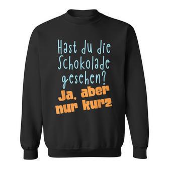 Hast Du Die Schokolade Gesehen Candy S Sweatshirt - Geschenkecke