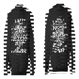 I Hate It When Coworkers Act Like Supervisors Act Your Wage Sweatshirt - Monsterry