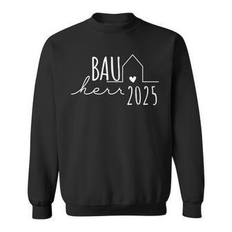 Hausbau Eigenheim Bauherren Bauherr 2025 Sweatshirt - Geschenkecke