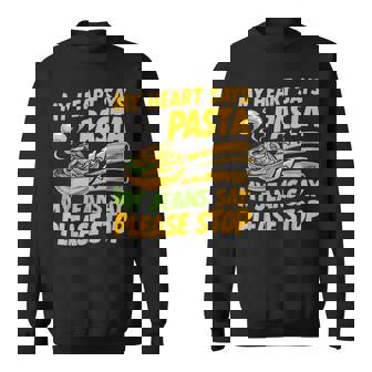 My Heart Says Pasta My Jeans Say Please Stop Pasta Party Sweatshirt - Monsterry