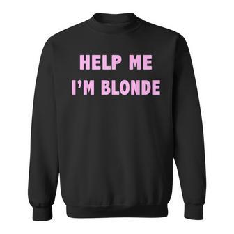 Help Me I'm Blonde Sweatshirt - Geschenkecke