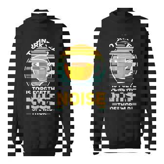 Herbal Tea Drinker Tea Lover Noise Of The World Sweatshirt - Monsterry