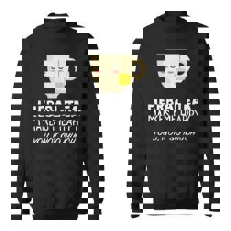 Herbal Tea Lover Herbal Tea Makes Me Happy Sweatshirt - Monsterry