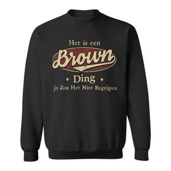 Het Is Een Brown Ding Je Zou Het Niet Begrijpen Sweatshirt - Seseable