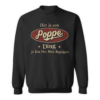 Het Is Een Poppe Ding Je Zou Het Niet Begrijpen Sweatshirt - Seseable