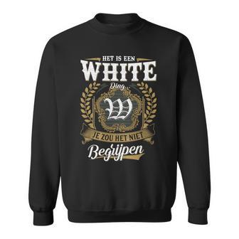Het Is Een White Ding Je Zou Het Niet Begrijpen White Naam Sweatshirt - Seseable