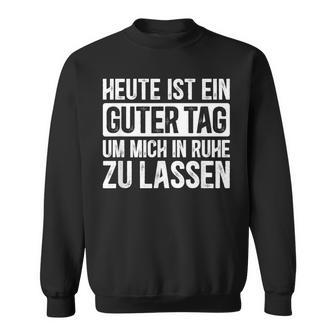 Heute Ist Ein Guter Tag Sayings Sweatshirt - Geschenkecke