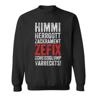 Himmi Herrgottzackramentzefixscheissglumpvarreckts Sweatshirt - Geschenkecke