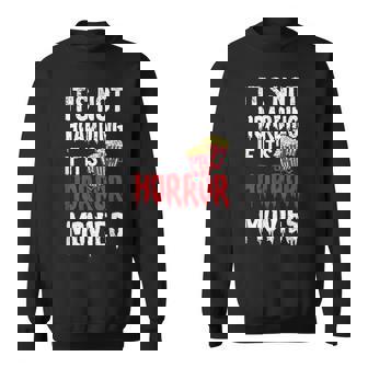Horror Movie Quote For a Horror Lover Sweatshirt - Monsterry