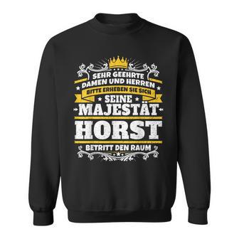 Horst Name Majesty First Name Idea Sweatshirt - Geschenkecke